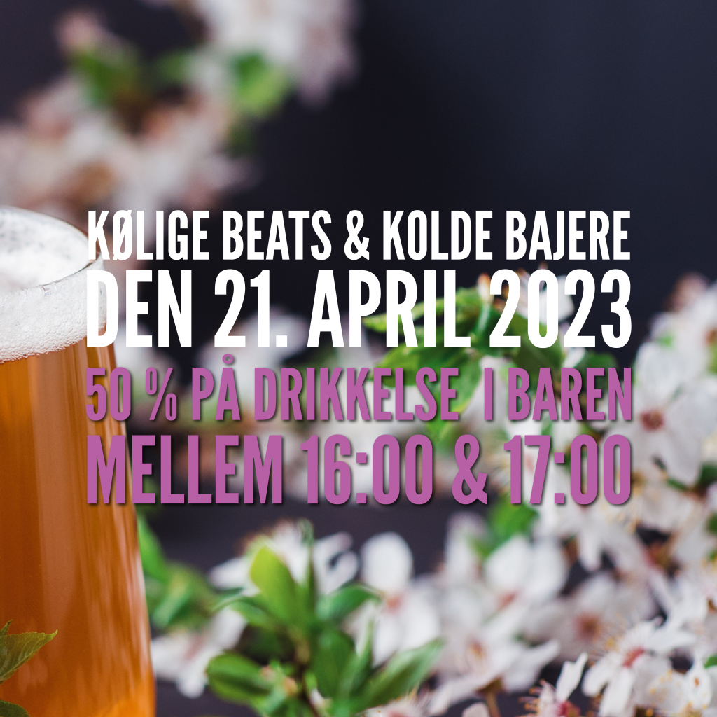 Kølige Beats & Kolde Bajere - april